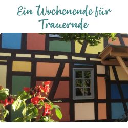 Wochenende für Trauernde Wochenende für Trauernde